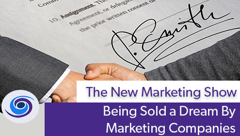 Episode #101 The New Marketing Show: Being Sold a Dream By Marketing Companies