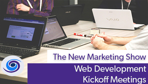Episode #105 The New Marketing Show: Web Development Kickoff Meetings