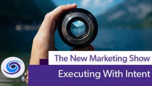 Episode #48 The New Marketing Show: Executing Marketing Strategy and Web Development With Intent